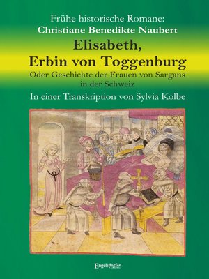 cover image of Elisabeth, Erbin von Toggenburg. Oder Geschichte der Frauen von Sargans in der Schweiz